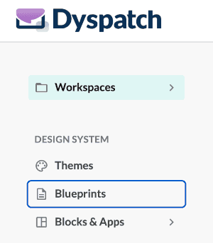 Blueprints option highlighted from the home page in Dyspatch